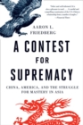Image for A contest for supremacy: China, America, and the struggle for mastery in Asia
