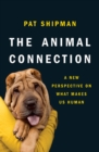 Image for The Animal Connection: A New Perspective on What Makes Us Human