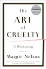 Image for The Art of Cruelty: A Reckoning
