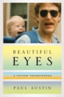Image for Beautiful Eyes : A Father Transformed