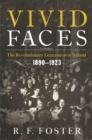 Image for Vivid Faces - The Revolutionary Generation in Ireland, 1890-1923