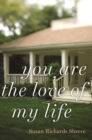 Image for You Are the Love of My Life : A Novel