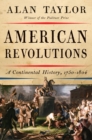 Image for American revolutions  : a continental history, 1750-1804