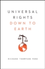 Image for Universal Rights Down to Earth