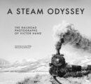 Image for A steam odyssey  : the railroad photographs of Victor Hand