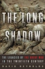 Image for The long shadow  : the legacies of the Great War in the twentieth century