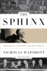 Image for The sphinx  : Franklin Roosevelt, the isolationists, and the road to World War II