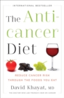 Image for The anti-cancer diet  : reduce cancer risk through the foods you eat