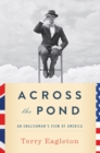 Image for Across the Pond : An Englishman&#39;s View of America
