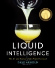 Image for Liquid intelligence  : the art and science of the perfect cocktail