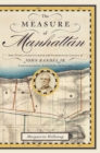 Image for The Measure of Manhattan: The Tumultuous Career and Surprising Legacy of John Randel, Jr., Cartographer, Surveyor, Inventor