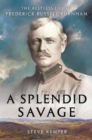 Image for A Splendid Savage : The Restless Life of Frederick Russell Burnham