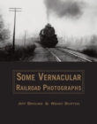 Image for Some Vernacular Railroad Photographs