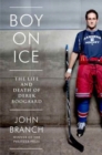 Image for Boy on Ice - The Life and Death of Derek Boogaard