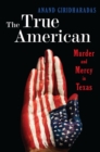 Image for The True American : Murder and Mercy in Texas