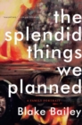 Image for The Splendid Things We Planned