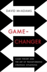 Image for Game-changer  : game theory and the art of transforming strategic situations