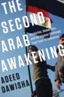 Image for The Second Arab Awakening: Revolution, Democracy, and the Islamist Challenge from Tunis to Damascus