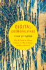 Image for Digital Cosmopolitans: Why We Think the Internet Connects Us, Why It Doesn&#39;t, and How to Rewire It