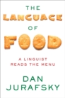 Image for The language of food  : a linguist reads the menu