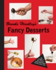 Image for Brooks Headley&#39;s fancy desserts  : the recipes of Del Posto&#39;s James Beard award-winning pastry chef