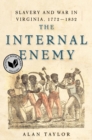 Image for The Internal Enemy: Slavery and War in Virginia, 1772-1832