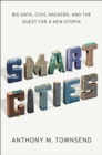 Image for Smart cities: big data, civic hackers, and the quest for a new utopia