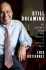 Image for Still Dreaming: My Journey from the Barrio to Capitol Hill