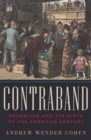 Image for Contraband: Smuggling and the Birth of the American Century