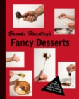 Image for Brooks Headley&#39;s Fancy Desserts: The Recipes of Del Posto&#39;s James Beard Award-Winning Pastry Chef
