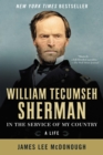 Image for William Tecumseh Sherman: In the Service of My Country: A Life