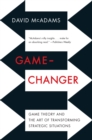 Image for Game-Changer: Game Theory and the Art of Transforming Strategic Situations