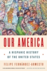 Image for Our America: a Hispanic history of the United States