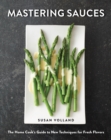 Image for Mastering Sauces: The Home Cook&#39;s Guide to New Techniques for Fresh Flavors