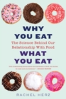 Image for Why you eat what you eat: the science behind our relationship with food