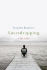 Image for Eavesdropping: A Memoir of Blindness and Listening