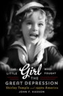 Image for The Little Girl Who Fought the Great Depression: Shirley Temple and 1930s America