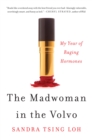 Image for The Madwoman in the Volvo: My Year of Raging Hormones