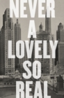 Image for Never a Lovely So Real : The Life and Work of Nelson Algren
