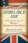 Image for Indelible ink  : the trials of John Peter Zenger and the birth of America&#39;s free press