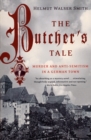 Image for The Butcher&#39;s Tale: Murder and Anti-Semitism in a German Town
