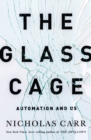 Image for The Glass Cage: How Our Computers Are Changing Us
