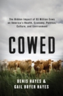 Image for Cowed: The Hidden Impact of 93 Million Cows on America&#39;s Health, Economy, Politics, Culture, and Environment