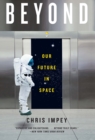 Image for Beyond: Our Future in Space