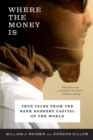 Image for Where the Money Is: True Tales from the Bank Robbery Capital of the World