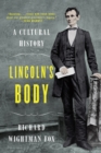 Image for Lincoln&#39;s Body: A Cultural History