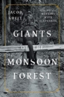 Image for Giants of the Monsoon Forest  : living and working with elephants