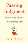 Image for Passing judgment: praise and blame in everyday life