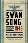 Image for Swansong 1945 - A Collective Diary of the Last Days of the Third Reich