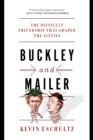 Image for Buckley and Mailer: The Difficult Friendship That Shaped the Sixties